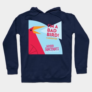 I'm A Bad Bird - Ladybird Fancypants Hoodie